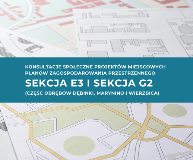 Konsultacje społeczne projektów miejscowych planów zagospodarowania przestrzennego sekcja E3 i sekcja G2