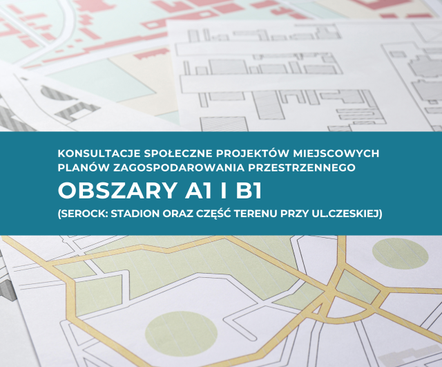 Konsultacje społeczne projektów miejscowych planów zagospodarowania przestrzennego obszary A1 i B1